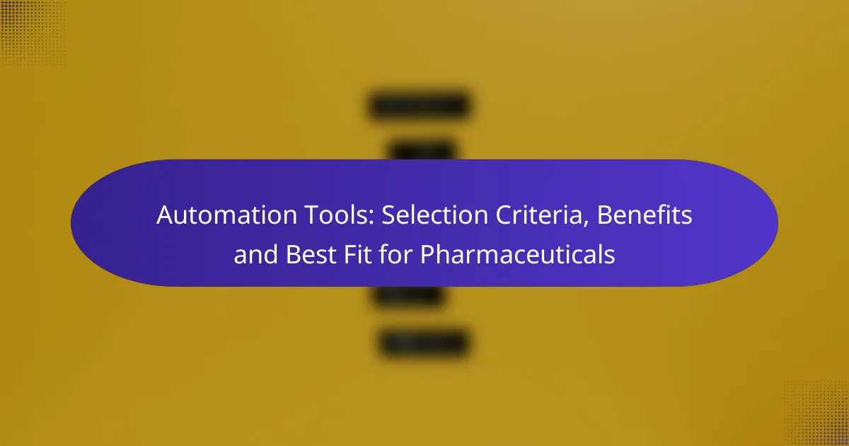 Automation Tools: Selection Criteria, Benefits and Best Fit for Pharmaceuticals