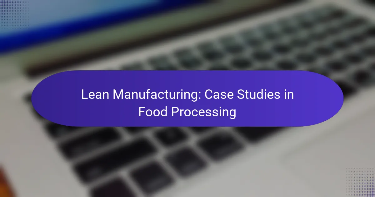 Lean Manufacturing: Case Studies in Food Processing