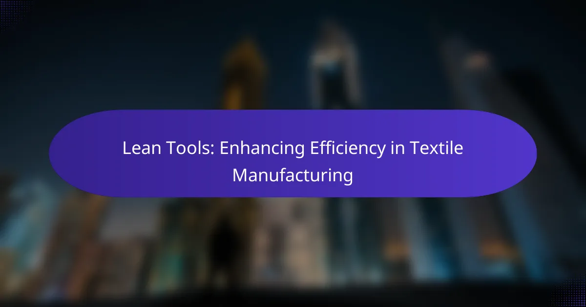 Lean Tools: Enhancing Efficiency in Textile Manufacturing