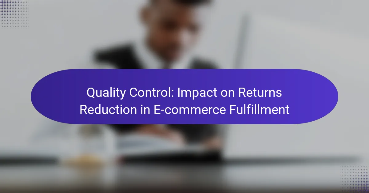 Quality Control: Impact on Returns Reduction in E-commerce Fulfillment