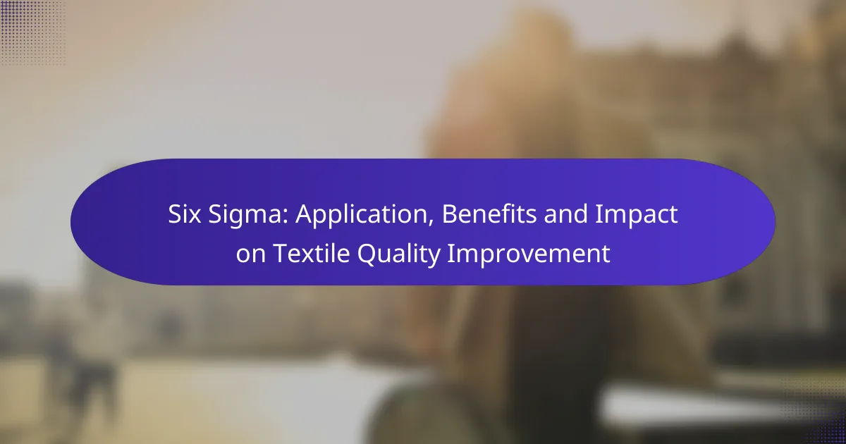 Six Sigma: Application, Benefits and Impact on Textile Quality Improvement