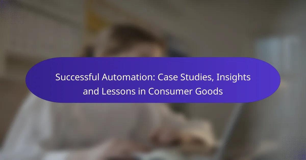 Successful Automation: Case Studies, Insights and Lessons in Consumer Goods