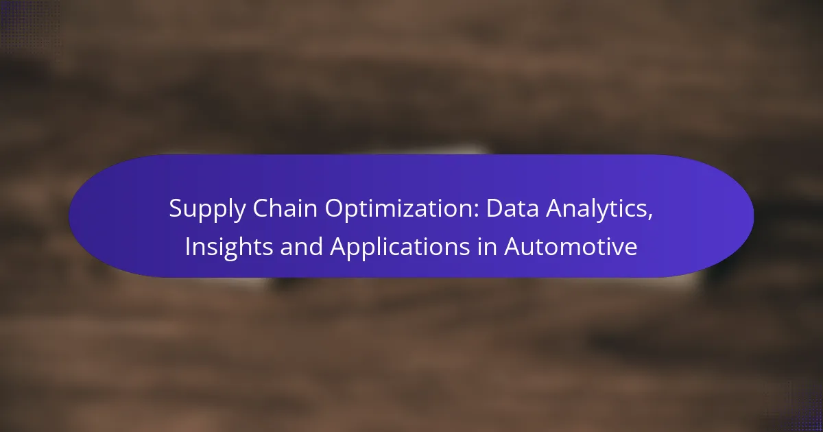 Supply Chain Optimization: Data Analytics, Insights and Applications in Automotive