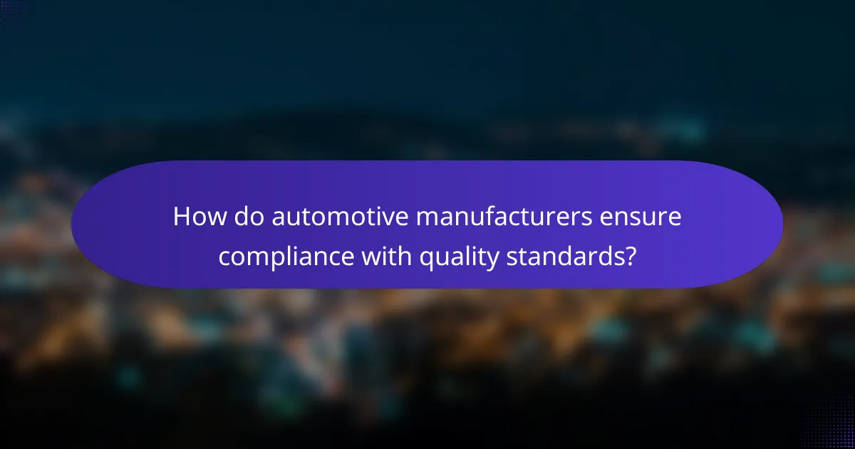 How do automotive manufacturers ensure compliance with quality standards?
