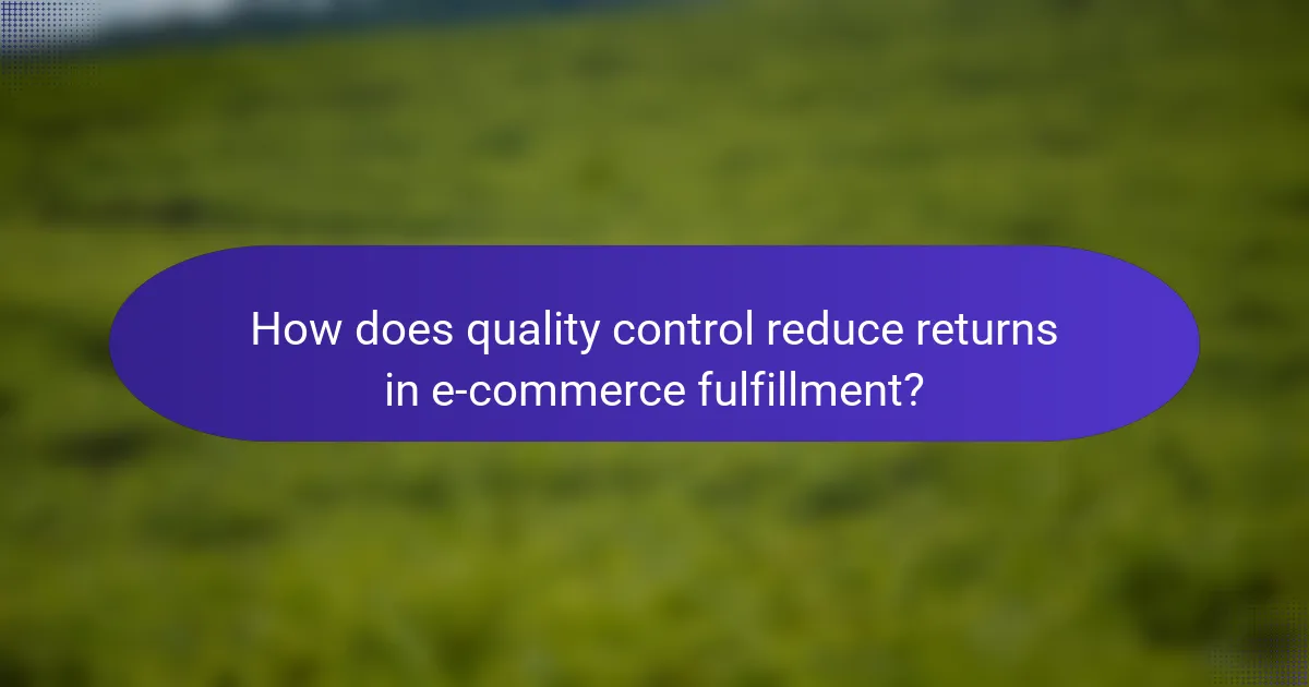 How does quality control reduce returns in e-commerce fulfillment?