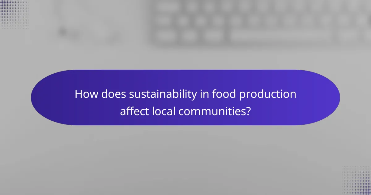 How does sustainability in food production affect local communities?