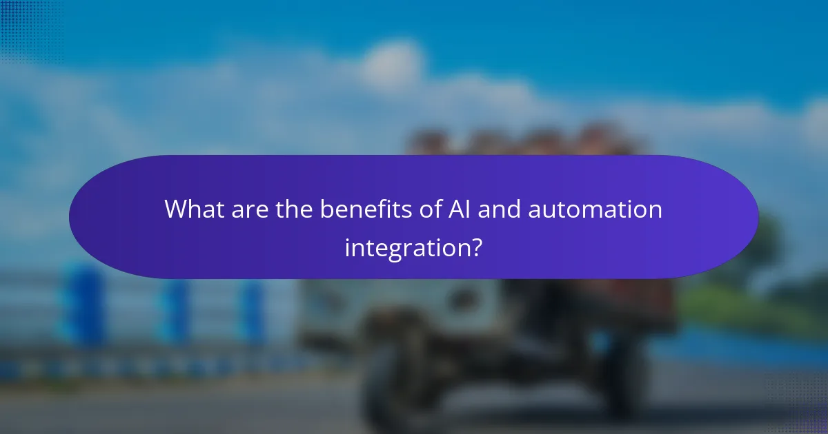 What are the benefits of AI and automation integration?