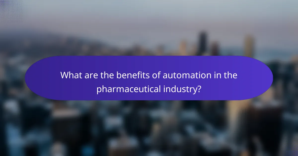 What are the benefits of automation in the pharmaceutical industry?