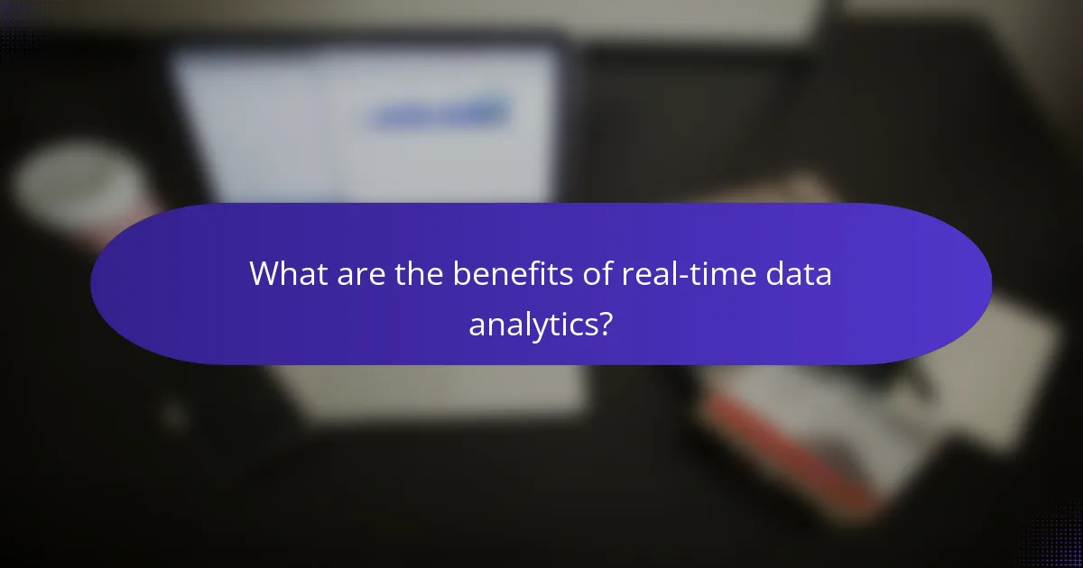 What are the benefits of real-time data analytics?