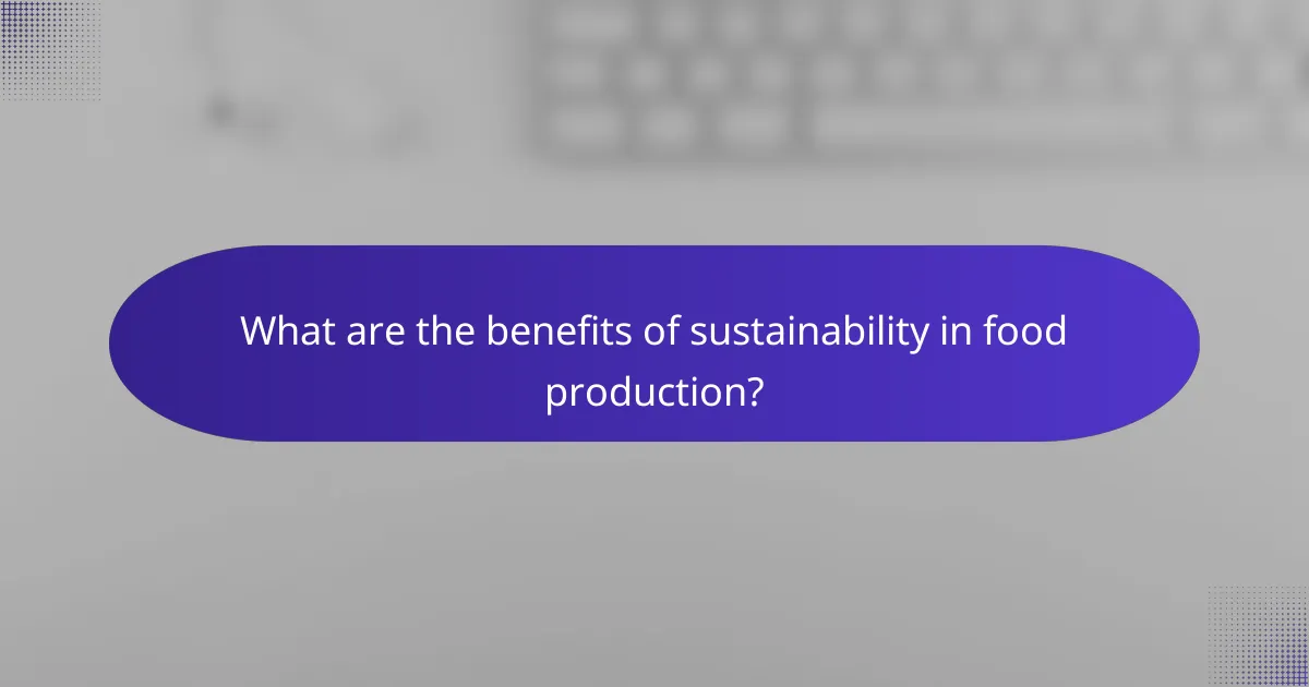 What are the benefits of sustainability in food production?