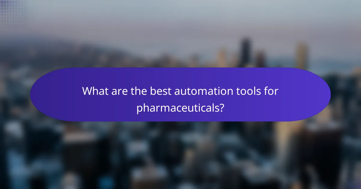 What are the best automation tools for pharmaceuticals?