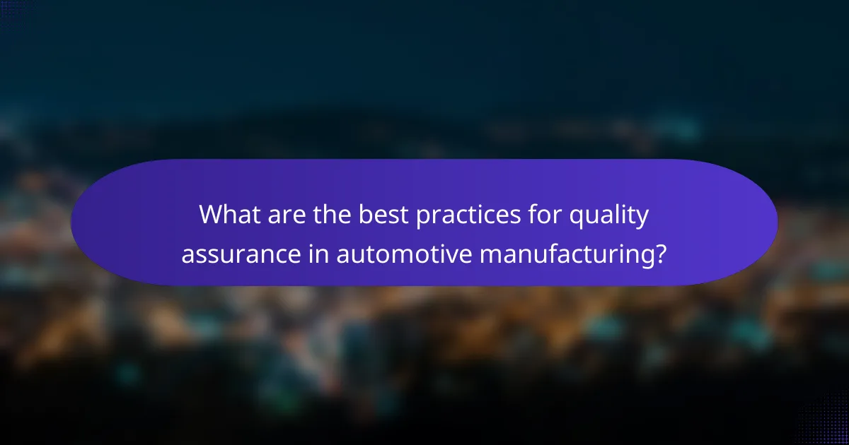What are the best practices for quality assurance in automotive manufacturing?