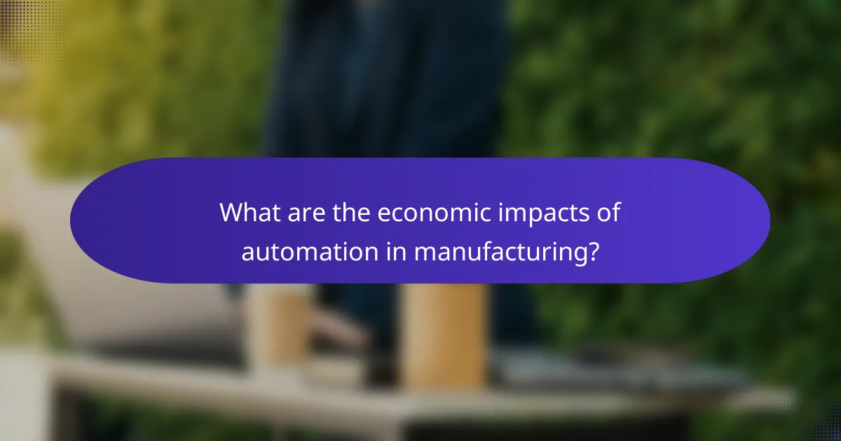 What are the economic impacts of automation in manufacturing?