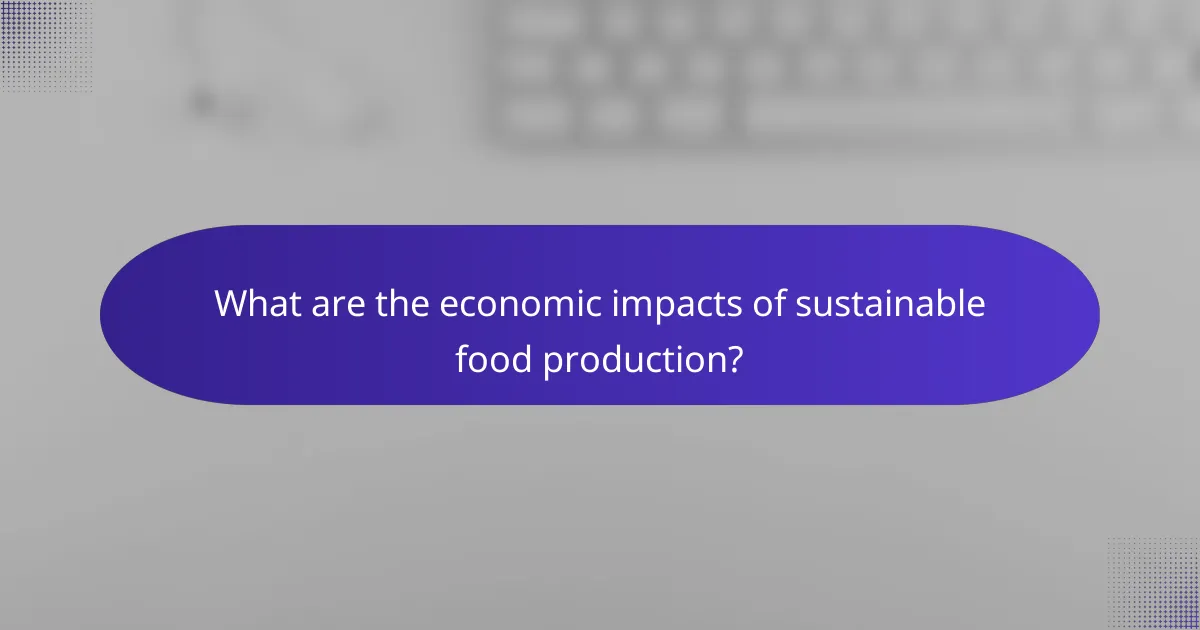 What are the economic impacts of sustainable food production?