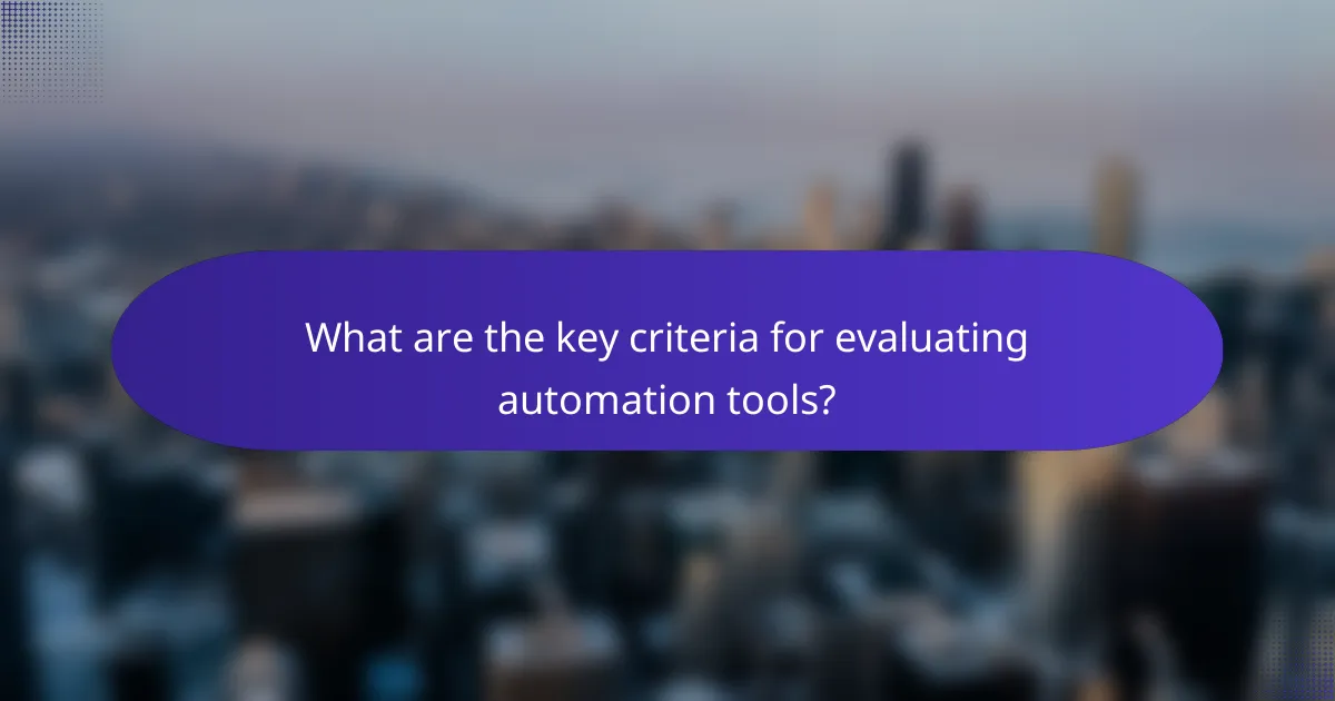 What are the key criteria for evaluating automation tools?