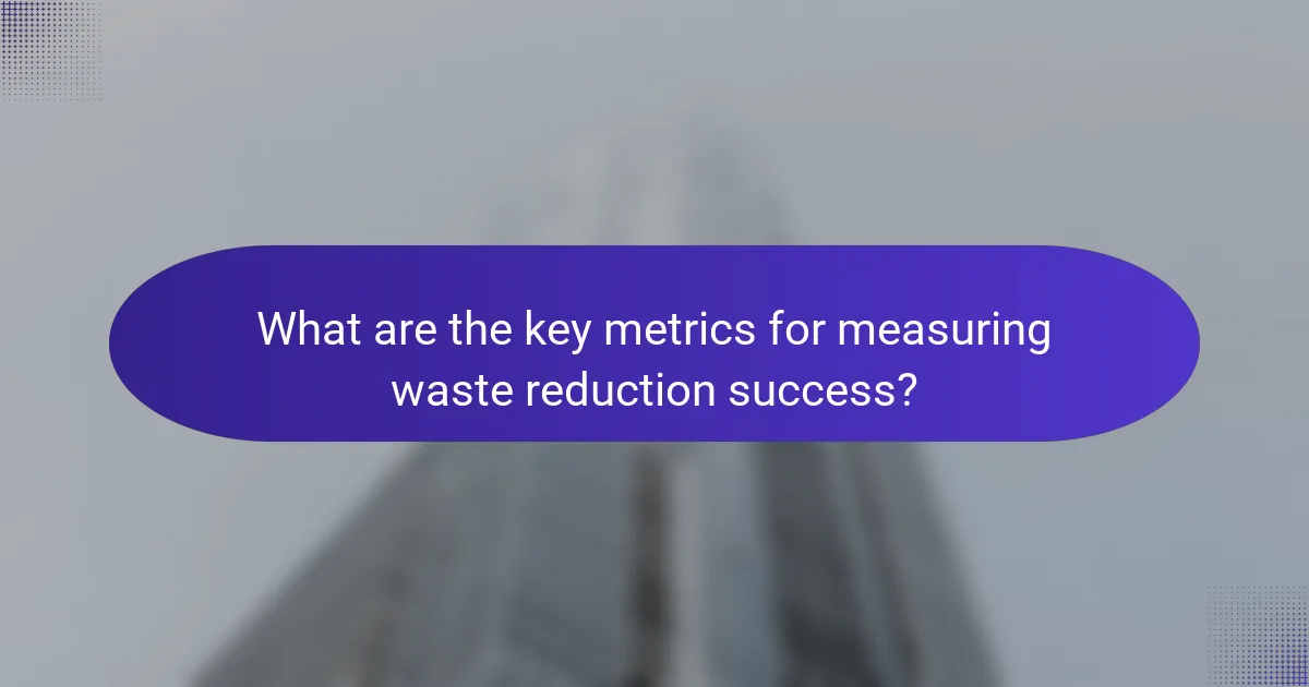 What are the key metrics for measuring waste reduction success?