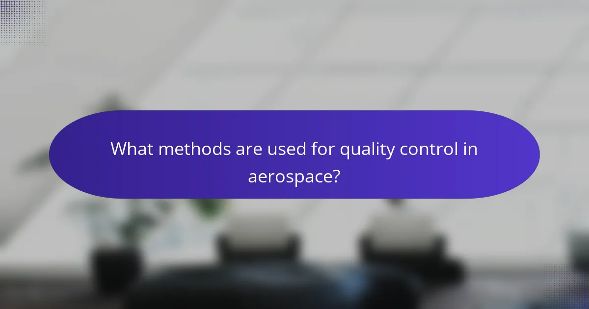 What methods are used for quality control in aerospace?